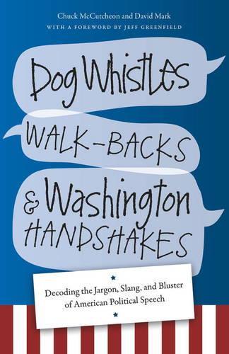 Паперова книга «Dog Whistles, Walk-Backs, and Washington Handshakes», авторів Чак МакКатчон, Девід Марк - фото №1
