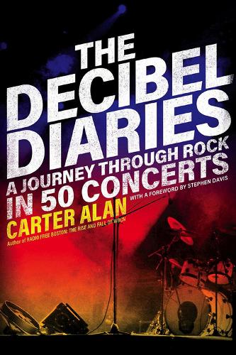Бумажная книга «The Decibel Diaries: A Journey through Rock in 50 Concerts», автор Картер Алан - фото №1