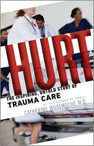 Бумажная книга «Hurt: The Inspiring, Untold Story of Trauma Care», автор Кэтрин Муземеч - фото №1