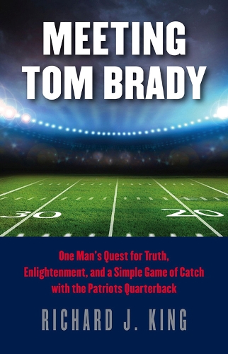 Бумажная книга «Meeting Tom Brady», автор Ричард Дж. Кинг - фото №1