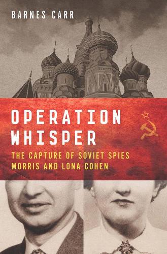 Паперова книга «Operation Whisper: The Capture of Soviet Spies Morris and Lona Cohen», автор Барнс Карр - фото №1