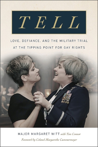 Бумажная книга «Tell: Love, Defiance, and the Military Trial at the Tipping Point for Gay Rights», авторов Маргарет Витт, Маргарет Каммермайер, Тим Коннор - фото №1