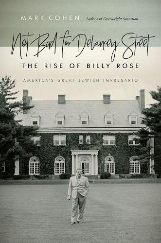 Бумажная книга «Not Bad for Delancey Street: The Rise of Billy Rose», автор Марк Коэн - фото №1