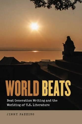 Бумажная книга «World Beats: Beat Generation Writing and the Worlding of U.S. Literature», автор Джимми Фаззино - фото №1