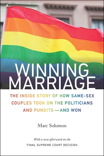 Бумажная книга «Winning Marriage: The Inside Story of How Same-Sex Couples Took on the Politicians and Pundits—and Won», автор Марк Соломон - фото №1