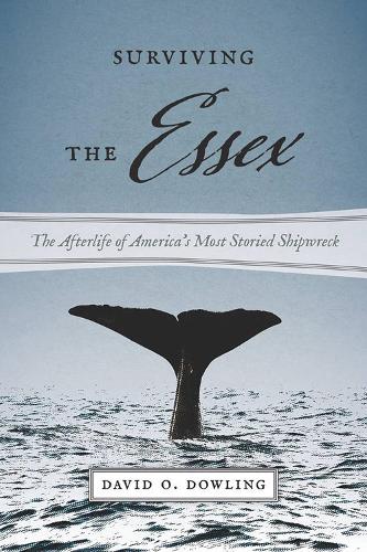 Бумажная книга «Surviving the Essex: The Afterlife of America's Most Storied Shipwreck», автор Дэвид О. Даулинг - фото №1