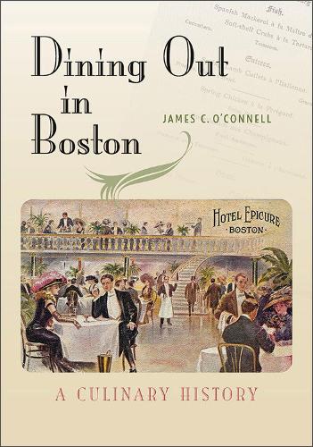 Бумажная книга «Dining Out in Boston: A Culinary History», автор Джеймс К. О'Коннелл - фото №1