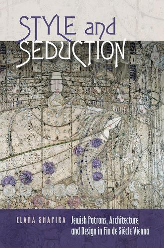 Бумажная книга «Style and Seduction: Jewish Patrons, Architecture, and Design in Fin de Siècle Vienna», автор Элана Шапира - фото №1