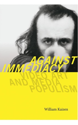 Паперова книга «Against Immediacy: Video Art and Media Populism», автор Вільям Кайдзен - фото №1