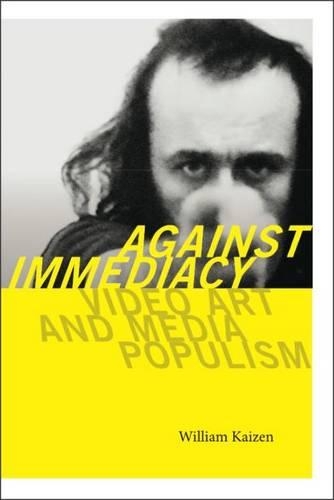 Паперова книга «Against Immediacy: Video Art and Media Populism», автор Вільям Кайдзен - фото №1