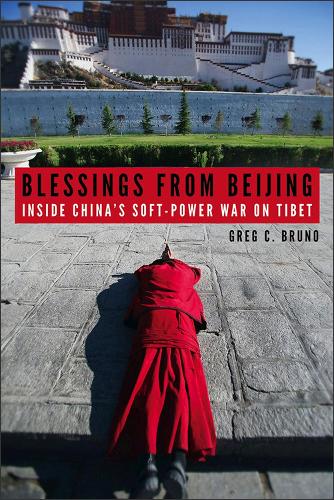 Бумажная книга «Blessings from Beijing: Inside China's Soft-Power War on Tibet», автор Грег К. Бруно - фото №1
