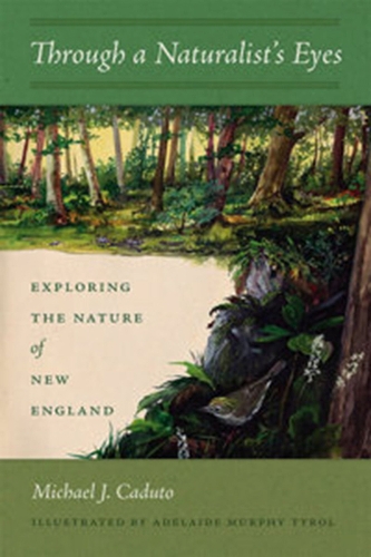 Бумажная книга «Through a Naturalist's Eyes: Exploring the Nature of New England», авторов Аделаида Мерфи Тироль, Майкл Дж. Кадуто - фото №1