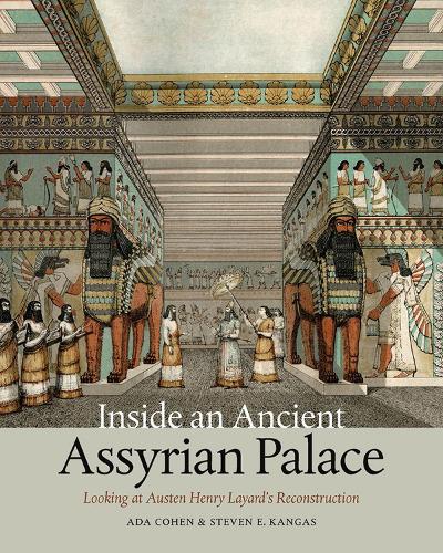 Бумажная книга «Inside an Ancient Assyrian Palace: Looking at Austen Henry Layard's Reconstruction», авторов Ада Коэн, Стивен Э. Кангас - фото №1
