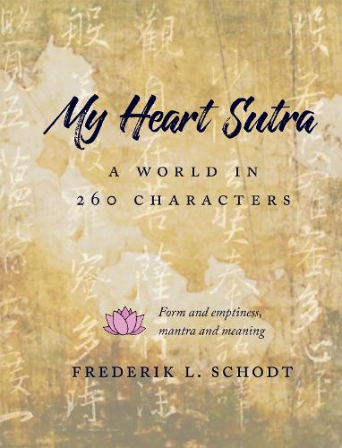 Бумажная книга «My Heart Sutra: A World in 260 Characters», автор Фредерик Л. Шодт - фото №1