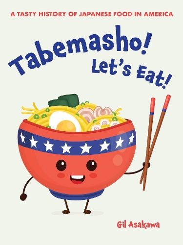 Бумажная книга «Tabemasho! Let's Eat!: A Tasty History of Japanese Food in America», автор Гил Асакава - фото №1
