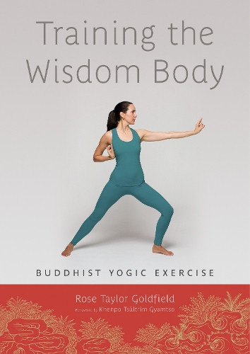 [object Object] «Training the Wisdom Body: Buddhist Yogic Exercise», автор Роуз Тейлор Голдфилд - фото №1