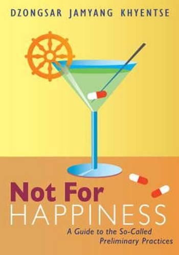 Бумажная книга «Not for Happiness: A Guide to the So-Called Preliminary Practices», автор Дзонгсар Джамьянг Кхьенце - фото №1