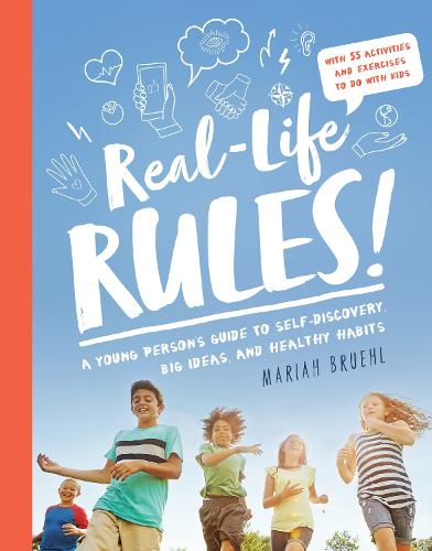 Бумажная книга «Real-Life Rules: A Young Person's Guide to Self-Discovery, Big Ideas, and Healthy Habits», автор Мэрайя Брюль - фото №1