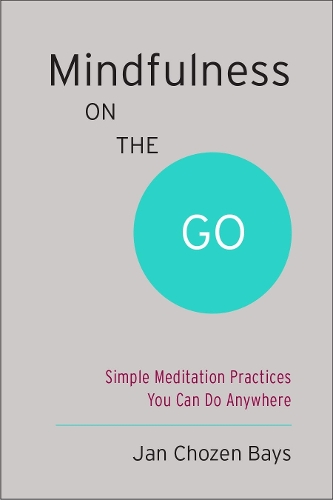 Бумажная книга «Mindfulness on the Go (Shambhala Pocket Classic): Simple Meditation Practices You Can Do Anywhere», автор Ян Чозен Бэйс - фото №1