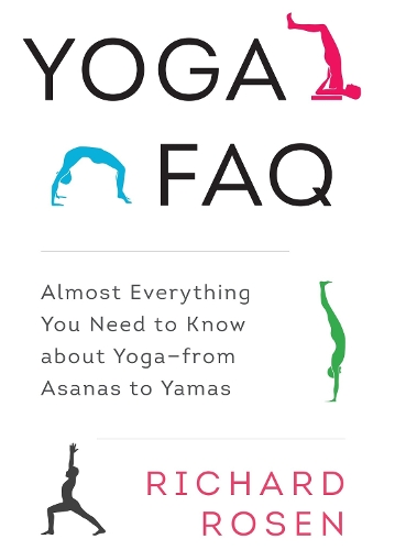 Паперова книга «Yoga FAQ: Almost Everything You Need to Know about Yoga-from Asanas to Yamas», автор Річард Розен - фото №1
