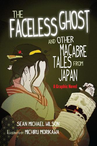 Бумажная книга «Lafcadio Hearn's "The Faceless Ghost" and Other Macabre Tales from Japan: A Graphic Novel», автор Шон Майкл Уилсон - фото №1