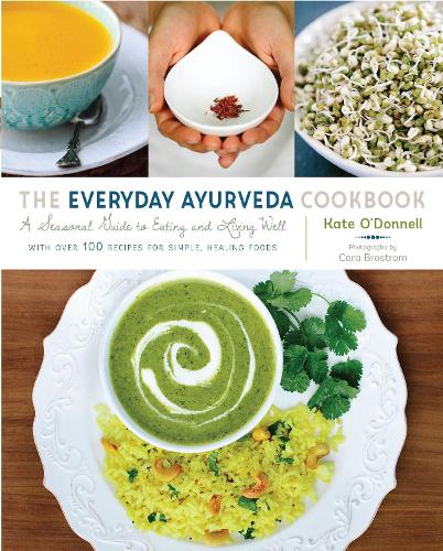 Бумажная книга «The Everyday Ayurveda Cookbook: A Seasonal Guide to Eating and Living Well», автор Кейт О'Доннел - фото №1