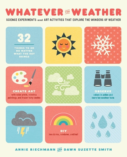 Бумажная книга «Whatever the Weather: Science Experiments and Art Activities That Explore the Wonders of Weather», авторов Анни Ричманн, Доун Сюзетт Смит - фото №1