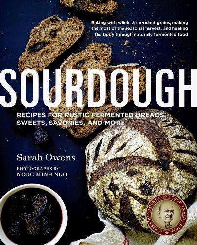 [object Object] «Sourdough: Recipes for Rustic Fermented Breads, Sweets, Savories, and More», автор Сара Оуенс - фото №1