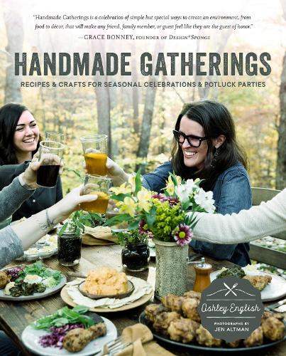 Бумажная книга «Handmade Gatherings: Recipes and Crafts for Seasonal Celebrations and Potluck Parties», автор Эшли Инглиш - фото №1