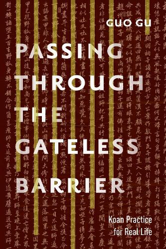 Паперова книга «Passing Through the Gateless Barrier: Koan Practice for Real Life», автор Гуо Гу - фото №1