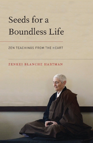 Паперова книга «Seeds for a Boundless Life: Zen Teachings from the Heart», автор Зенкей Бланш Гартман - фото №1