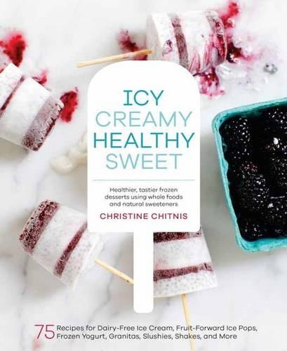 Паперова книга «Icy, Creamy, Healthy, Sweet: 75 Recipes for Dairy-Free Ice Cream, Fruit-Forward Ice Pops, Frozen Yogurt, Granitas, Slushies, Shakes, and More», автор Крістін Чітніс - фото №1