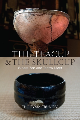 Бумажная книга «The Teacup and the Skullcup: Where Zen and Tantra Meet», автор Чогьям Трунгпа - фото №1