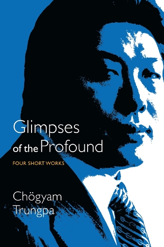 Бумажная книга «Glimpses of the Profound: Four Short Works», автор Чогьям Трунгпа - фото №1