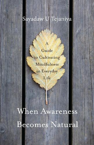 Бумажная книга «When Awareness Becomes Natural: A Guide to Cultivating Mindfulness in Everyday Life», автор Саядо У. Теджания - фото №1