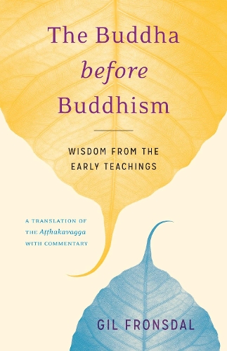 Бумажная книга «The Buddha before Buddhism: Wisdom from the Early Teachings», автор Гил Фронсдаль - фото №1