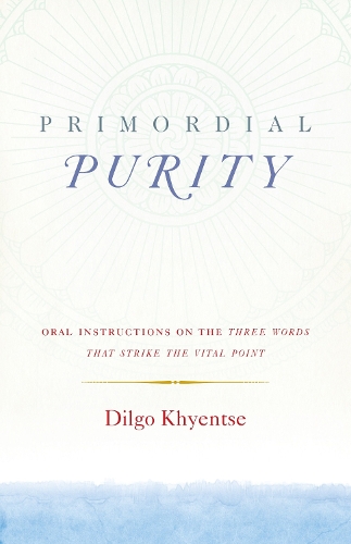 Бумажная книга «Primordial Purity: Oral Instructions on the Three Words That Strike the Vital Point», автор Дилго Кхьенце - фото №1