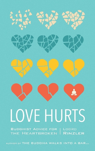 Бумажная книга «Love Hurts: Buddhist Advice for the Heartbroken», автор Лодро Ринцлер - фото №1