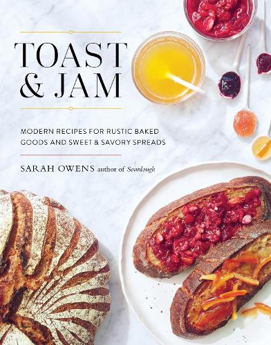 Бумажная книга «Toast and Jam: Modern Recipes for Rustic Baked Goods and Sweet and Savory Spreads», автор Сара Оуэнс - фото №1