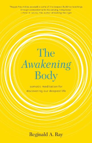 Бумажная книга «The Awakening Body: Somatic Meditation for Discovering Our Deepest Life», автор Реджинальд Рэй - фото №1
