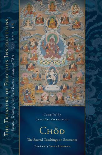 Бумажная книга «Chod: The Sacred Teachings on Severance: Essential Teachings of the Eight Practice Lineages of Tibet, Volume 14 (The Trea sury of Precious Instructions)», автор Джамгон Конгтрул Лодро Тайе - фото №1