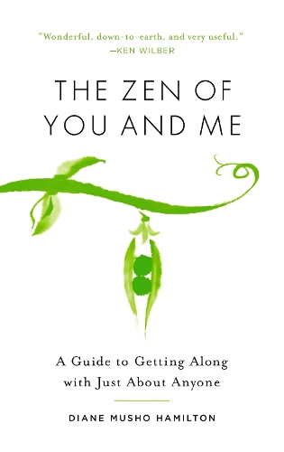 Бумажная книга «The Zen of You and Me: A Guide to Getting Along with Just About Anyone», автор Диана Мушо Гамильтон - фото №1