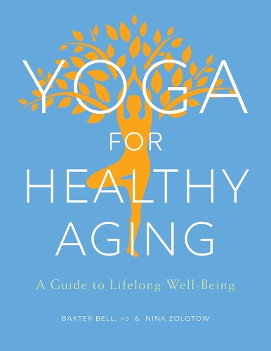 Бумажная книга «Yoga for Healthy Aging: A Guide to Lifelong Well-Being», авторов Бакстер Белл, Нина Золотов - фото №1