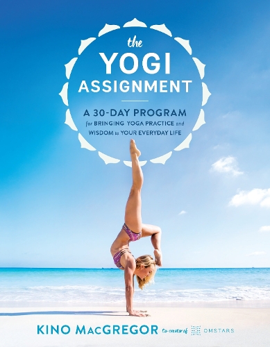 Бумажная книга «The Yogi Assignment: A 30-Day Program for Bringing Yoga Practice and Wisdom to Your Everyday Life», автор Кинос Макгрегор - фото №1