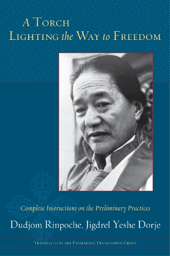 Бумажная книга «A Torch Lighting the Way to Freedom: Complete Instructions on the Preliminary Practices», автор Дуджом Ринпоче - фото №1