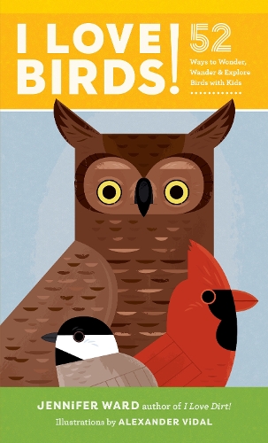 Паперова книга «I Love Birds!: 52 Ways to Wonder, Wander, and Explore Birds with Kids», авторів Александр Відаль, Дженніфер Ворд - фото №1