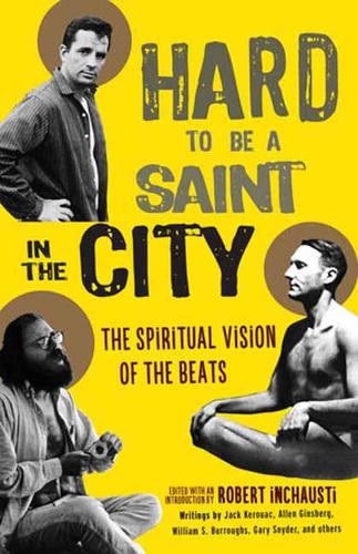 Бумажная книга «Hard to Be a Saint in the City: The Spiritual Vision of the Beats», автор Роберт Инчаусти - фото №1
