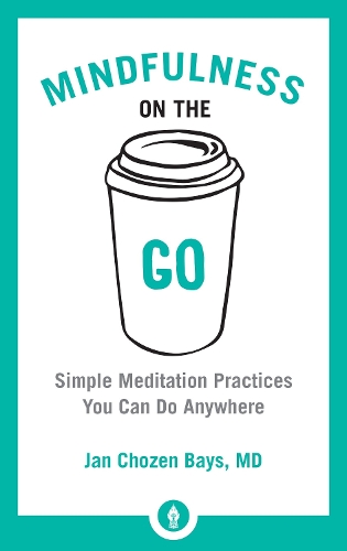 Бумажная книга «Mindfulness on the Go: Simple Meditation Practices You Can Do Anywhere», автор Ян Чозен Бэйс - фото №1