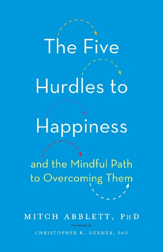 Паперова книга «The Five Hurdles to Happiness: And the Mindful Path to Overcoming Them», автор Мітч Абблетт - фото №1