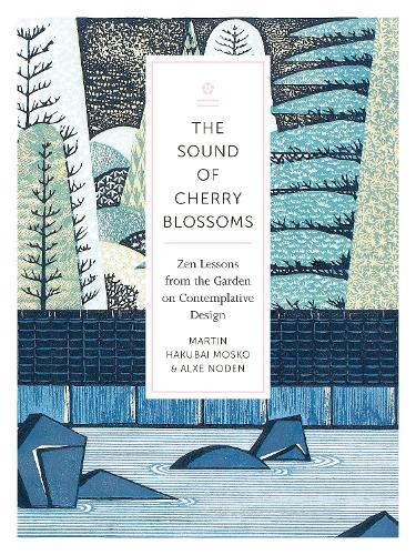 Паперова книга «Sound of Cherry Blossoms: Zen Lessons from the Garden on Contemplative Design», авторів Алькс Ноден, Моско Мартін Хакубай - фото №1